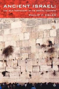 Cover image for Ancient Israel: The Old Testament in Its Social Context