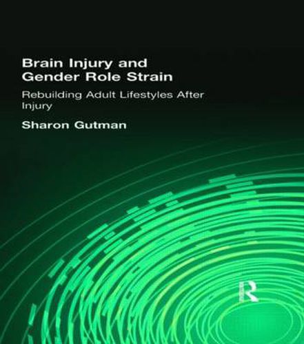 Cover image for Brain Injury and Gender Role Strain: Rebuilding Adult Lifestyles After Injury