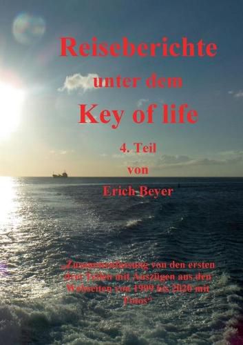 Cover image for Reiseberichte unter dem Key of life: 4.Teil Zusammenfassung von 1999 bis 2020