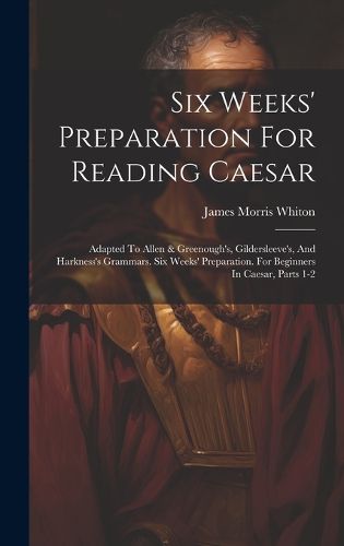 Cover image for Six Weeks' Preparation For Reading Caesar