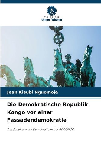 Cover image for Die Demokratische Republik Kongo vor einer Fassadendemokratie