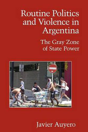 Cover image for Routine Politics and Violence in Argentina: The Gray Zone of State Power