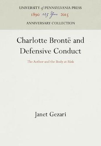 Cover image for Charlotte Bronte and Defensive Conduct: The Author and the Body at Risk