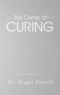 Cover image for The Crime of Curing