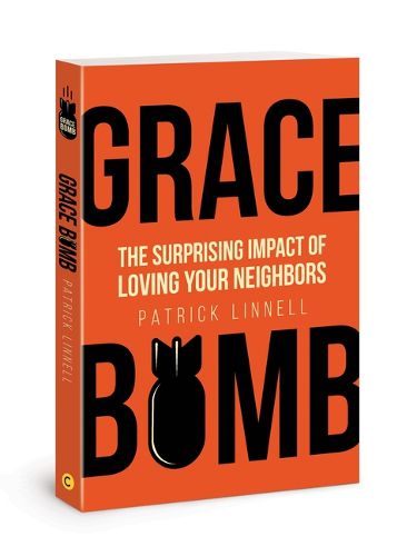 Cover image for Grace Bomb: The Surprising Impact of Loving Your Neighbors