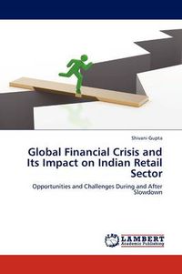 Cover image for Global Financial Crisis and Its Impact on Indian Retail Sector