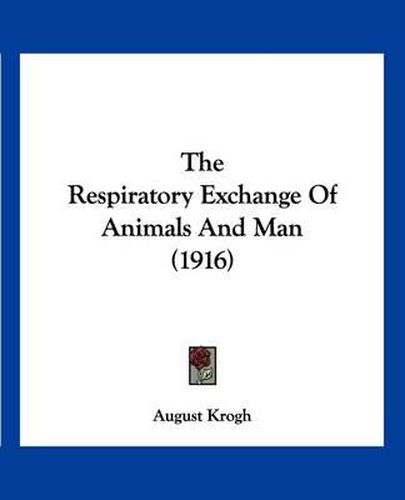 Cover image for The Respiratory Exchange of Animals and Man (1916)