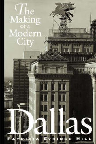 Cover image for Dallas: The Making of a Modern City