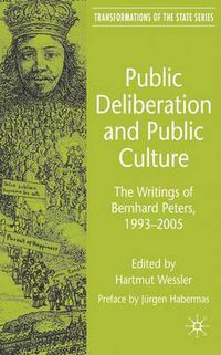 Cover image for Public Deliberation and Public Culture: The Writings of Bernhard Peters, 1993 - 2005