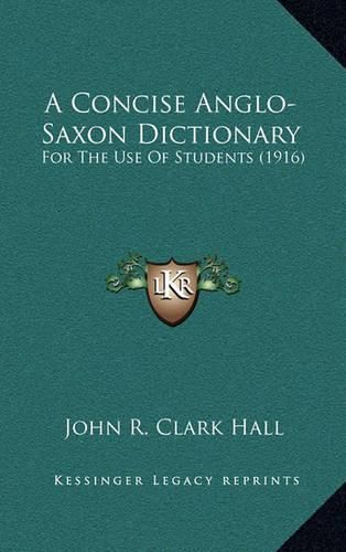 A Concise Anglo-Saxon Dictionary: For the Use of Students (1916)