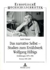 Cover image for Das Narrative Selbst - Studien Zum Erzaehlwerk Wolfgang Hilbigs: Erzaehlungen 1979-1991 - Romane 1989-2000