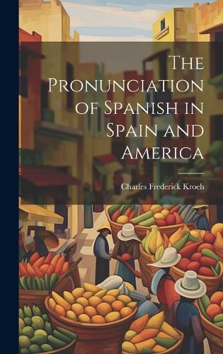 Cover image for The Pronunciation of Spanish in Spain and America