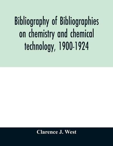 Cover image for Bibliography of bibliographies on chemistry and chemical technology, 1900-1924