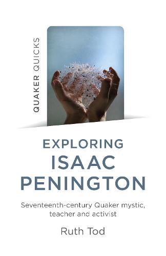 Cover image for Exploring Isaac Penington: Seventeenth-Century Quaker mystic, teacher and activist