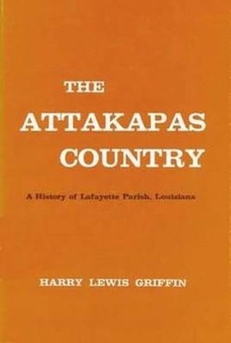 Cover image for Attakapas Country, The: A History of Lafayette Parish