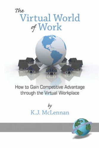 Cover image for The Virtual World of Work: How to Gain Competitive Advantage Through the Virtual Workplace