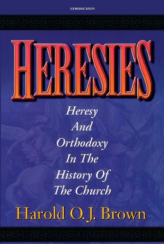 Cover image for Heresies: Heresy and Orthodoxy in the History of the Church