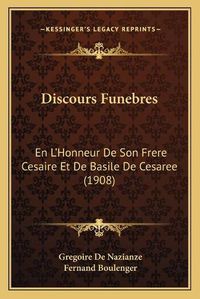 Cover image for Discours Funebres: En L'Honneur de Son Frere Cesaire Et de Basile de Cesaree (1908)