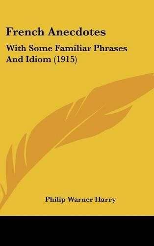 Cover image for French Anecdotes: With Some Familiar Phrases and Idiom (1915)