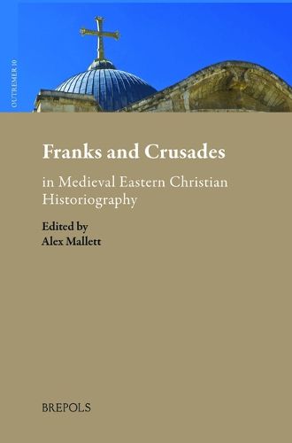 Cover image for Franks and Crusades in Medieval Eastern Christian Historiography