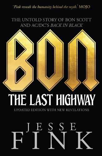 Cover image for Bon: The Last Highway: The Untold Story of Bon Scott and AC/DC's Back In Black