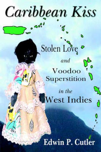 Cover image for Caribbean Kiss: Stolen Love and Voodoo Superstition in the West Indies