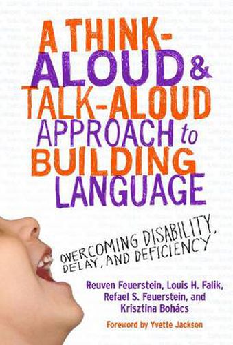 Cover image for A Think-Aloud & Talk-Aloud Approach to Building Language: Overcoming Disability, Delay and Deficiency