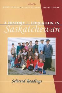 Cover image for A History of Education in Saskatchewan: Selected Readings