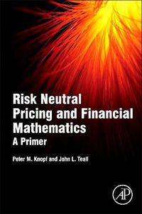 Cover image for Risk Neutral Pricing and Financial Mathematics: A Primer