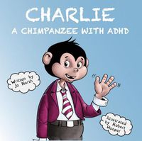 Cover image for Charlie a chimpanzee with ADHD