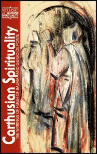 Cover image for Carthusian Spirituality: The Writings of Hugh of Balma and Guigo de Ponte