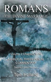 Cover image for Romans The Divine Marriage Volume 2 Chapters 9-16: A Biblical Theological Commentary, Second Edition Revised