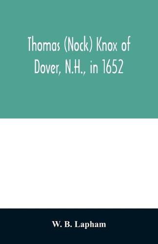 Thomas (Nock) Knox of Dover, N.H., in 1652: and some of his descendants