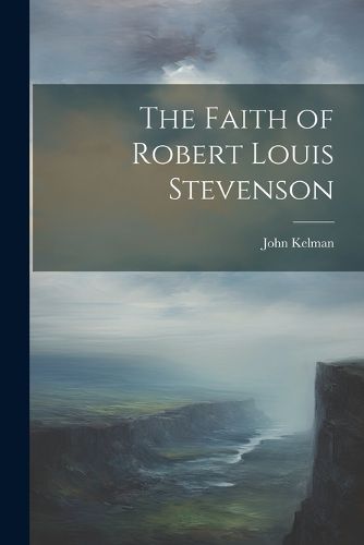 Cover image for The Faith of Robert Louis Stevenson