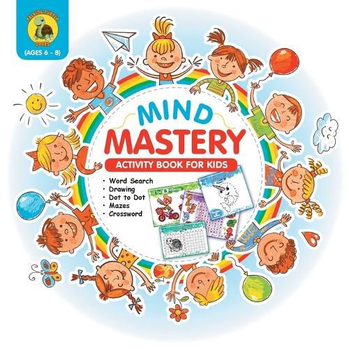 Cover image for Mind Mastery: Activity Book for Kids Ages 6-8 With Word Search, Find the Differences, Dot to Dot, Crossword and More! [Full Color / 8.5x8.5]