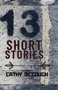 Cover image for 13 Thirteen Short Stories