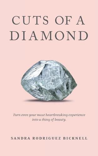 Cover image for Cuts of a Diamond: Turn Even Your Most Heartbreaking Experiences to a Thing of Beauty