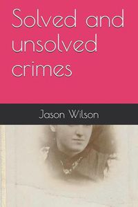 Cover image for Solved and Unsolved Crimes