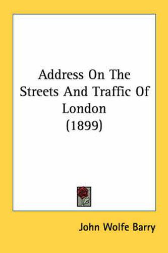 Address on the Streets and Traffic of London (1899)