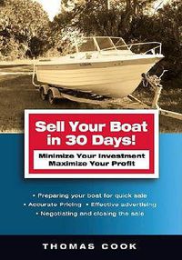 Cover image for Sell Your Boat in 30 Days: Minimize Your Investment Maximize Your Profit