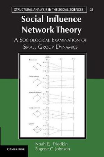 Cover image for Social Influence Network Theory: A Sociological Examination of Small Group Dynamics