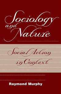 Cover image for Sociology and Nature: social Action in Context