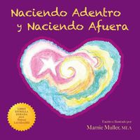 Cover image for Naciendo Adentro y Naciendo Afuera