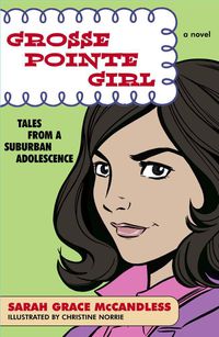 Cover image for Grosse Pointe Girl: Tales from a Suburban Adolescence