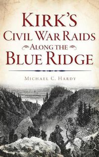 Cover image for Kirk's Civil War Raids Along the Blue Ridge