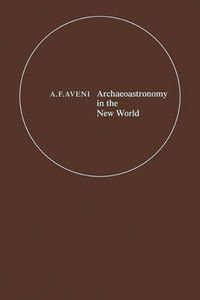 Cover image for Archaeoastronomy in the New World: American Primitive Astronomy