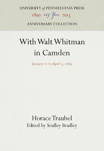 Cover image for With Walt Whitman in Camden: January 21 to April 7, 1889