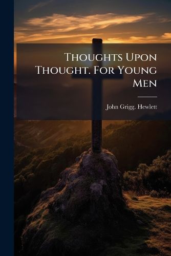 Cover image for Thoughts Upon Thought. For Young Men
