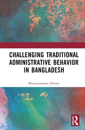 Cover image for Challenging Colonial Administrative Behavior in Bangladesh