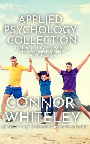 Cover image for Applied Psychology Collection: A Guide To Developmental, Health and Forensic Psychology